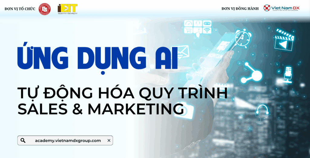 KHÓA HỌC AI CHO SALES & MARKETING THỰC CHIẾN | iEIT (FTU) x DX Academy (Viet Nam DX Group)